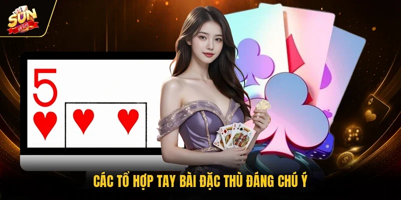 Các tổ hợp tay bài đặc thù đáng chú ý