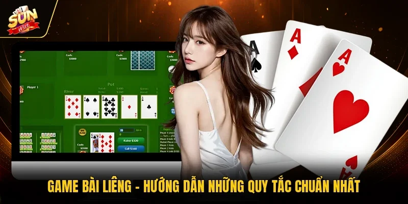 Game Bài Liêng - Hướng Dẫn Những Quy Tắc Chuẩn Nhất