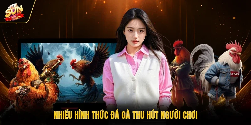 Nhiều hình thức đá gà thu hút người chơi