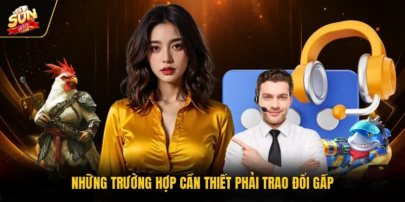 Những trường hợp cần thiết phải trao đổi gấp