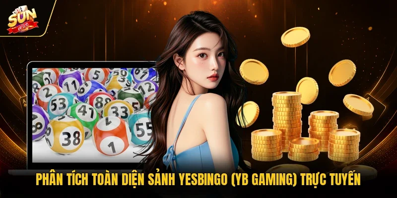 Phân tích toàn diện sảnh Yesbingo (YB Gaming) trực tuyến
