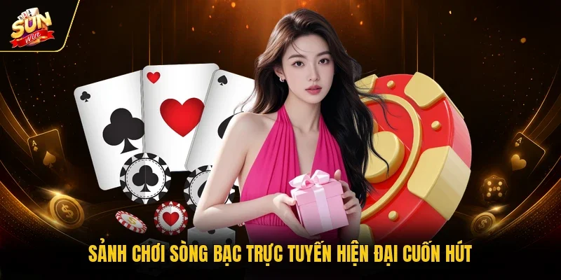 Sảnh chơi sòng bạc trực tuyến hiện đại cuốn hút