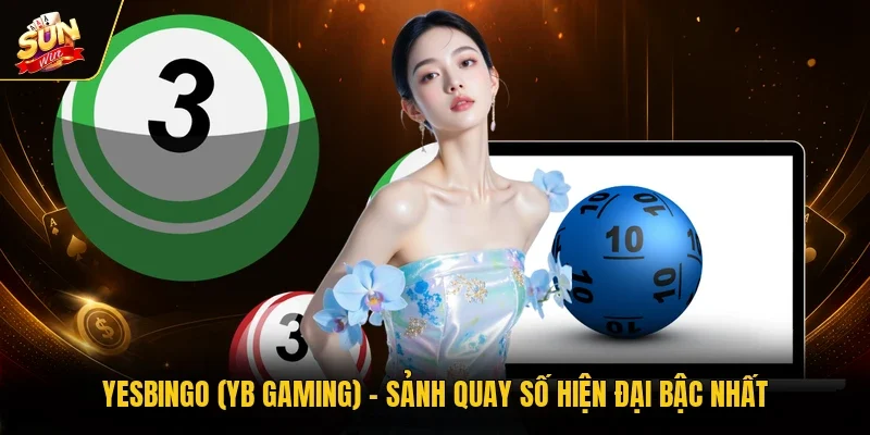 Yesbingo (YB Gaming) - Sảnh Quay Số Hiện Đại Bậc Nhất